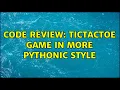 Code Review TicTacToe game in more pythonic style 2 Solutions