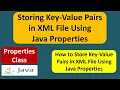 Storing Key-Value Pairs in XML File Using Java Properties Java properties Java Tutorial