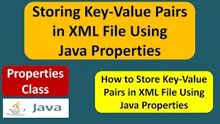 Storing Key-Value Pairs in XML File Using Java Properties Java properties Java Tutorial