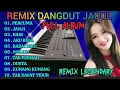 Download Lagu REMIX DANGDUT ORGEN TUNGGAL FULL ALBUM TERPOPULER ENAK BANGET BUAT TEMAN KERJA BIKIN SEMANGAT 