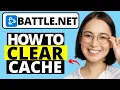 How To Clear Battle net Cache On Windows 11 PC