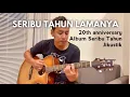 Download Lagu SERIBU TAHUN LAMANYA - 20th ANNIVERSARY ALBUM SERIBU TAHUN ( JIKUSTIK)