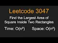 Find the Largest Area of Square Inside Two Rectangles - Leetcode 3047