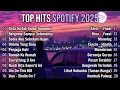 Lagu Top Hits Spotify Indonesia 2025 | Top Spotify Indonesia 2025 | Lagu Hits Spotify 2025 | Lagu Terbaru
