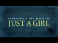 Download Lagu Florence + The Machine - Just A Girl (Official Lyric Video)