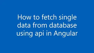 How to fetch single data from database using api in Angular
