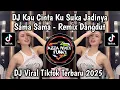 Lagu DJ RINDU BERAT REMIX DANGDUT || KAU CINTA KU SUKA JADINYA SAMA SAMA VIRAL TIKTOK TERBARU