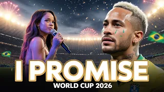  rihanna u0026 neymar i promise world cup 2026 emotional anthem