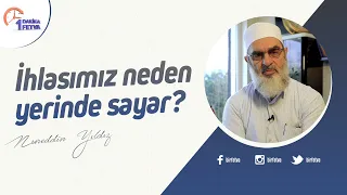 İhlasımız neden yerinde sayar?