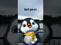 Download Lagu Do not cry 🥺 #hushlittlebaby #dontcry #byyourside #hug #puffpuff #socute #adorable #babypenguin