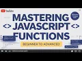 Mastering Functions in JavaScript Beginner to Advanced