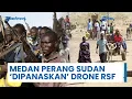 Serangan Drone RSF Kembali Panaskan Medan Perang Saudara di Sudan: Peringatan Sipil Telah Diturunkan
