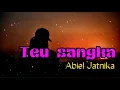 Download Lagu Abiel Jatnika Teu Sangka Lirik