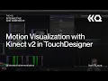 Motion Visualization with Kinect v2 in Touc esigner - Touc esigner Tutorial 141