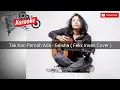 Tak Kan Pernah Ada - Geisha Karaoke Version( Felix Irwan Cover )