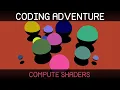 Coding Adventure Compute Shaders