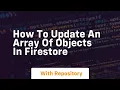 how to update an array of objects in firestore