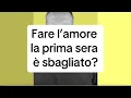 Download Lagu FARE L’AMORE LA PRIMA SERA È SBAGLIATO?