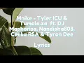 Mnike (Lyrics) - Tyler ICU & Tumelo.za ft. DJ Maphorisa, Nandipha808, Ceeka RSA & Tyron Dee(English)