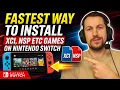 FASTEST WAY TO INSTALL XCI NSP ETC GAMES ON SWITCH