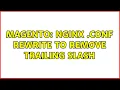 Magento NginX conf rewrite to remove trailing slash