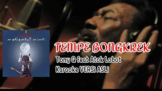 Download KARAOKE TEMPEK BONGKREK - tony Q feat atok Lobot TANPA VOKAL MP3