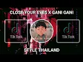Download Lagu DJ CLOSE YOUR EYES X GANI GANI STYLE THAILAND