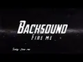 Backsound fire me