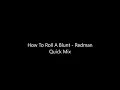 How To Roll A Blunt   Redman Quick Mix