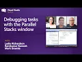 Debugging tasks with the Parallel Stacks window