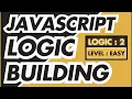 JavaScript Logic Building - Logic 2 Easy