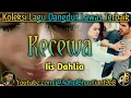 Download Lagu Lagu dangdut lawas ][ Lagu dangdut hits ][ Lagu dangdut ][ Lagu Hits ][ Kecewa ~ Iis Dahlia ]