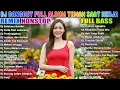 Download Lagu 🔥DJ DANGDUT NONSTOP FULL ALBUM🔥ENAK DI DENGAR TERBAIK FULL BASS🔥DJ ENAK NEMANI SAMBIL SANTAI Download Lagu 🔥DJ DANGDUT NONSTOP FULL ALBUM🔥ENAK DI DENGAR TERBAIK FULL BASS🔥DJ ENAK NEMANI SAMBIL SANTAI