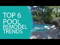 TOP 6 Pool Remodel Trends