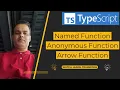 TypeScript - Understanding Named Anonymous and Arrow Functions