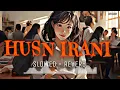 Wild wild Punjab : Husn Irani Lofi song | Slowed + Rewerb | Guru Randhawa | LOFI LUCKY | LOFI SONG |