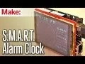 Weekend Projects - S M A R T Alarm Clock