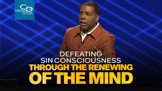 Defeating Sin Consciousness Through the Renewing of the Mind - Sunday Service