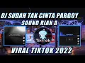 SUDAH TAK CINTA DEDE KELVIN PARGOY SOUND RIAN A TIKTOK VIRAL 2022 YANG KALIAN CARIII