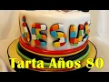 CAKE 80 S TARTA DE LOS 80
