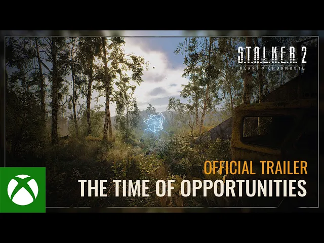 S.T.A.L.K.E.R. 2: Heart of Chornobyl — The Time of Opportunities Trailer - Xbox Games Showcase 2024