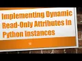 Implementing Dynamic Read-Only Attributes in Python Instances