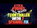 STICK FIGHT CONTROLLER SPAWNS 2 PLAYERS FIX