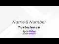 Turbulence - Name \u0026 Number (Lyrics)