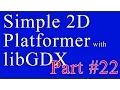 Creating A Simple 2D Platformer Game with libGDX - Part 22