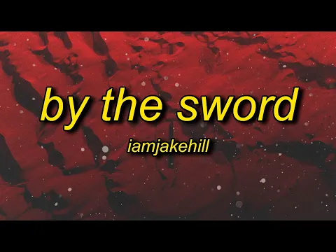 Download MP3 iamjakehill - By the Sword (Lyrics)