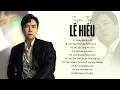 Lagu Tuyển tập tình ca bất hủ của Lê Hiếu | Top 10 bản ballad hay nhất cho mùa thu | Sau Này Của Chúng Ta