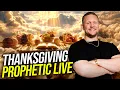Thanksgiving 2025 Prophetic LIVE