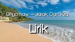 dhyo haw jarak dan kita lirik 