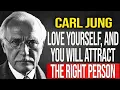 Lagu When you love yourself enough, you will attract the right person - Carl Jung